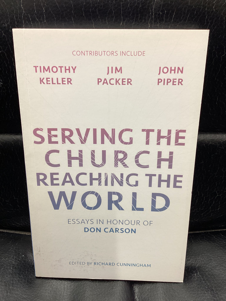 Serving The Church Reaching the World - Essays in Honour of Don Carson (Used Copy)