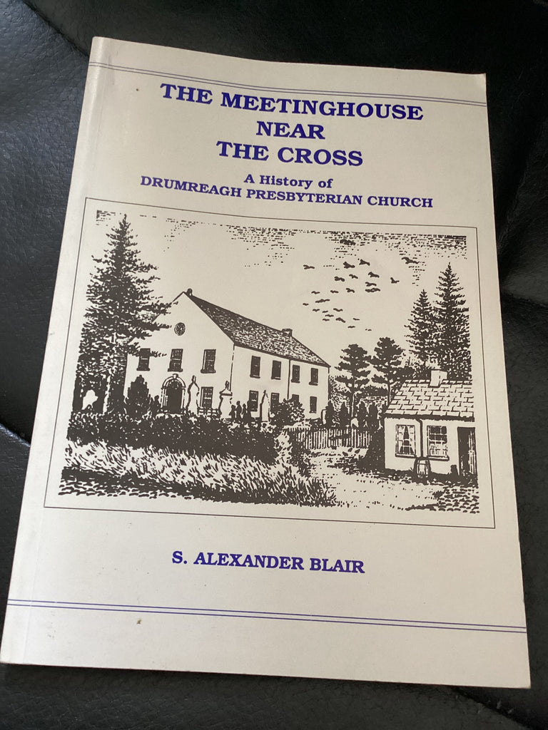 The Meeting House Near the Cross - A History of Drumreagh Presbyterian Church (Used Copy)