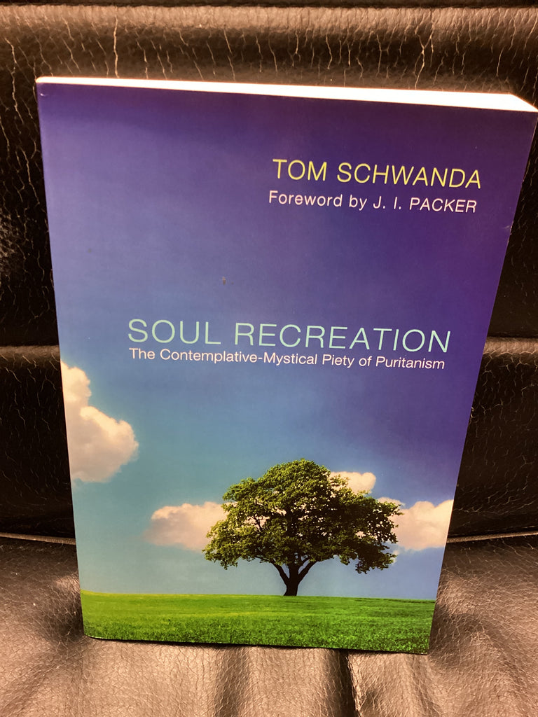 Soul Recreation: The Contemplative-Mystical Piety of Puritanism (Used Copy)