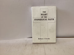 The Heart of the Evangelical Faith (The John Gowan Collection)