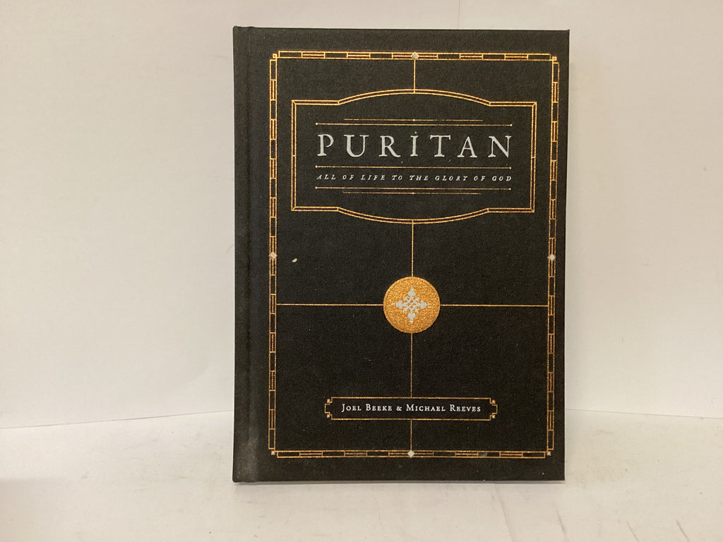Puritans - All Life to the Glory of God (The John Gowan Collection)