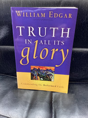 Truth in All It's Glory - Commending the Reformed Faith (Used Copy)