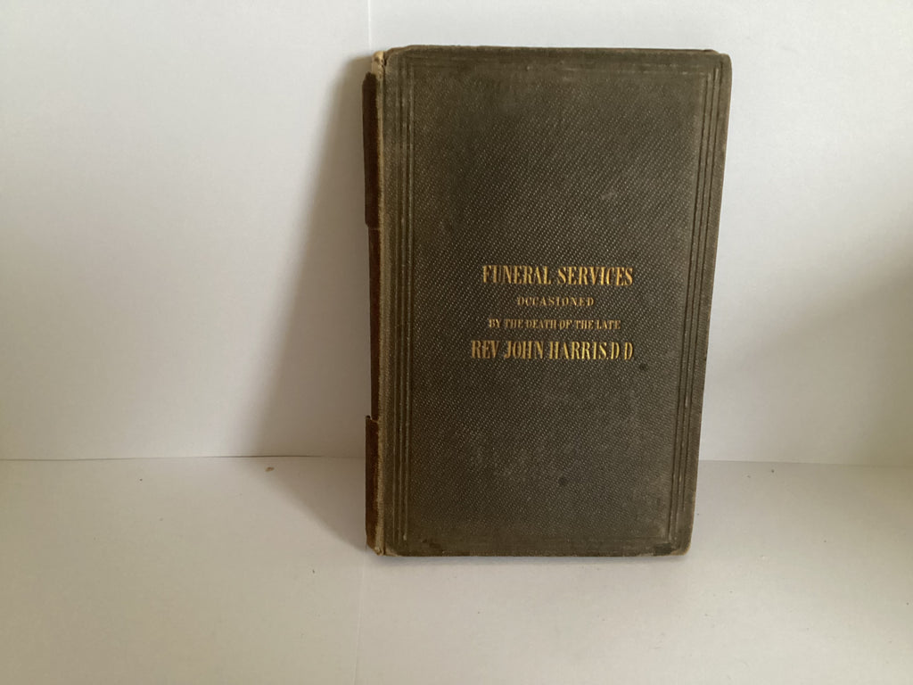The Funeral Services occasioned by the Death of the Late Rev. John Harris D. D. (John Gowan Collection)