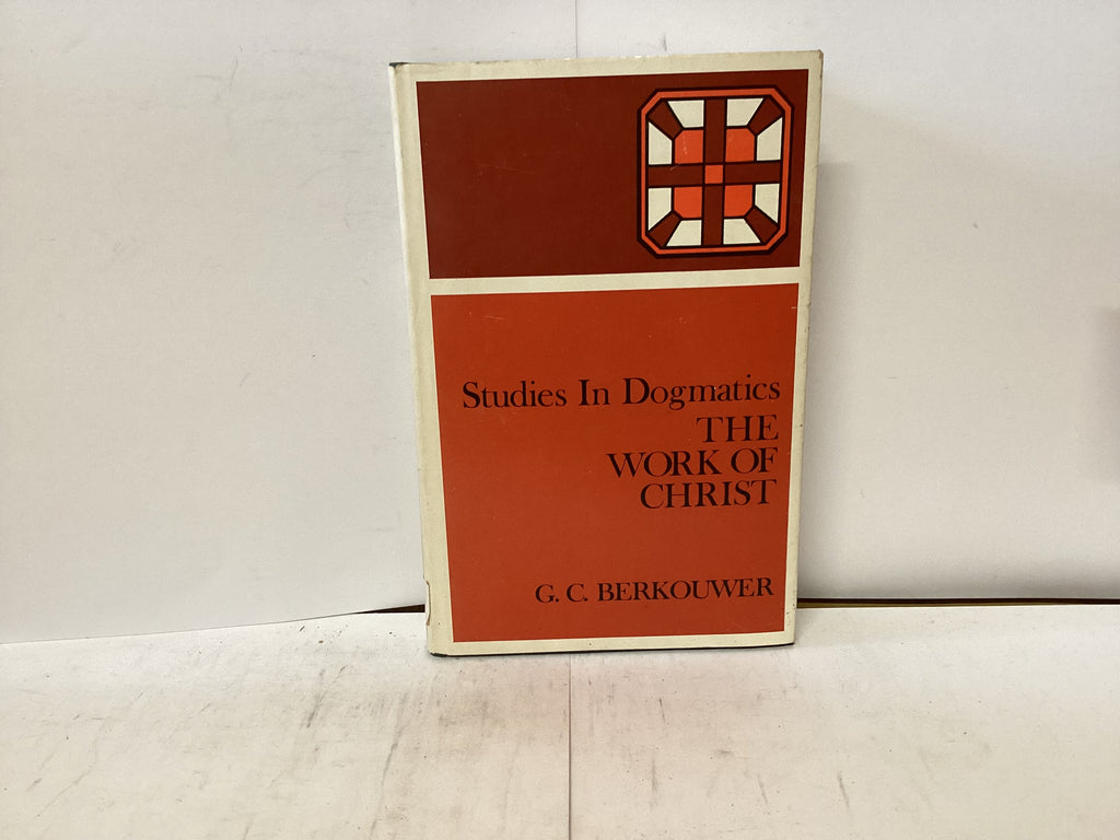 Studies in Dogmatics - The Work of Christ (The John Gowan Collection)