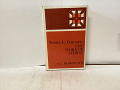 Studies in Dogmatics - The Work of Christ (The John Gowan Collection)