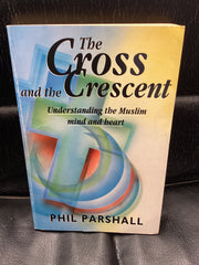 The Cross and the Crescent - Understanding the Muslim Mind and Heart (Used Copy)