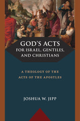 God's Acts for Israel, Gentiles, and Christians