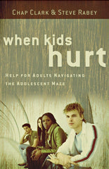 When Kids Hurt: Help for Adults Navigating the Adolescent Maze