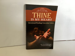 Thine is my Heart: Devotional Readings from John Calvin (John Gowan Collection)