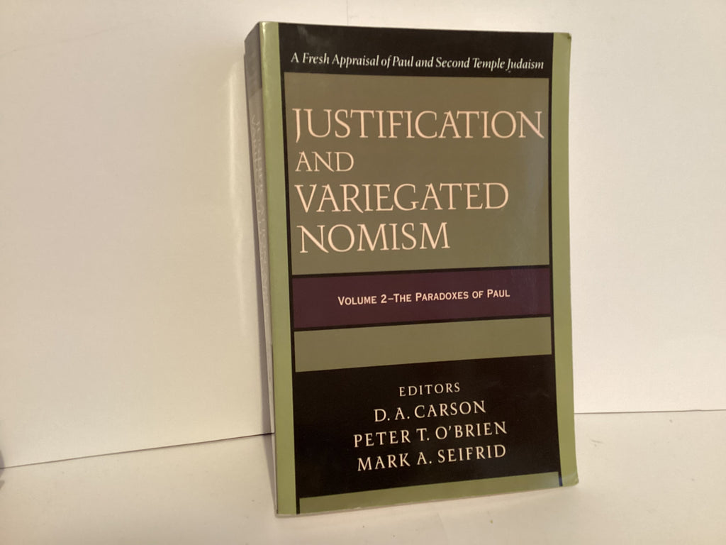 Justification and Variegated Nomism: Volume 2 The Paradoxes of Paul (John Gowan Collection)