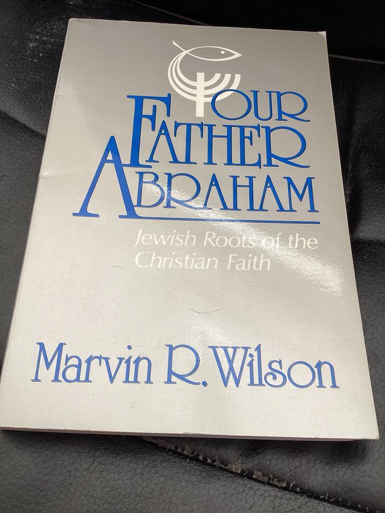 Our Father Abraham: Jewish Roots of the Christian Faith (Used Copy)