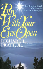Pray With Your Eyes Open: Looking at God, Ourselves, and Our Prayers