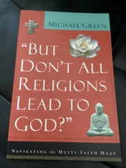 But Don't All Religions Lead to God? (Used Copy)