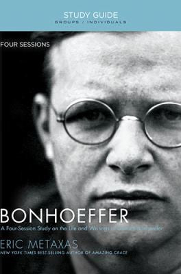 Bonhoeffer Study Guide: The Life and Writings of Dietrich Bonhoeffer