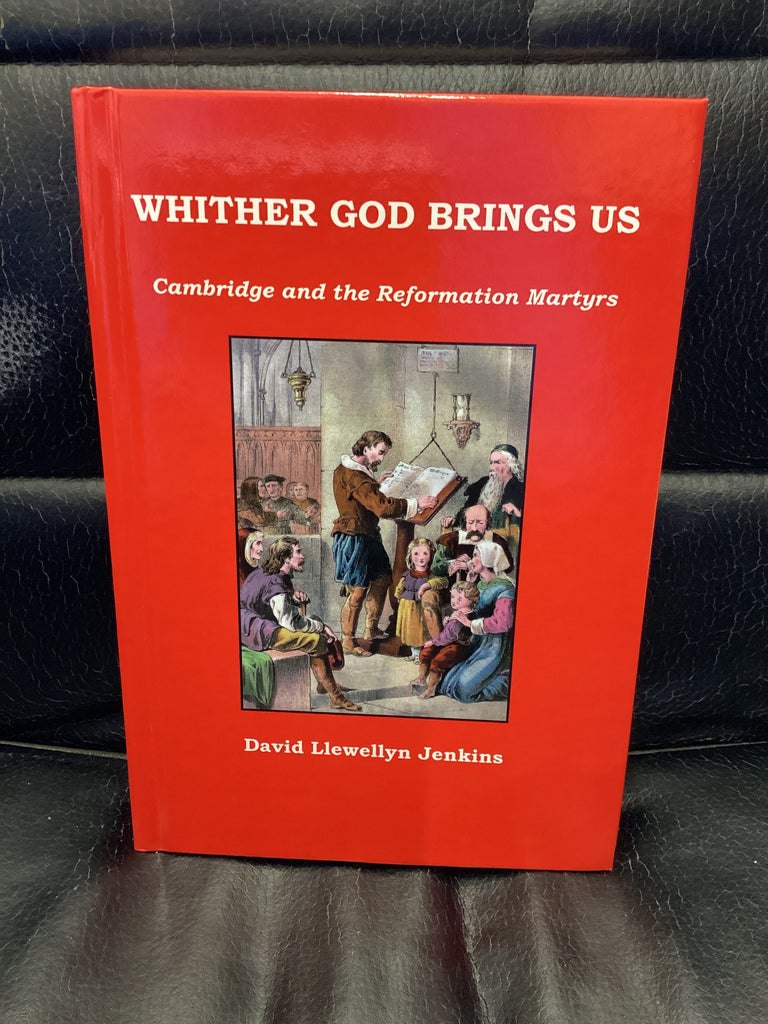 Whither God Brings Us: Cambridge and the Reformation Martyrs (Used Copy)