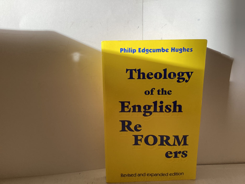Theology of the English Reformers (The John Gowan Collection)