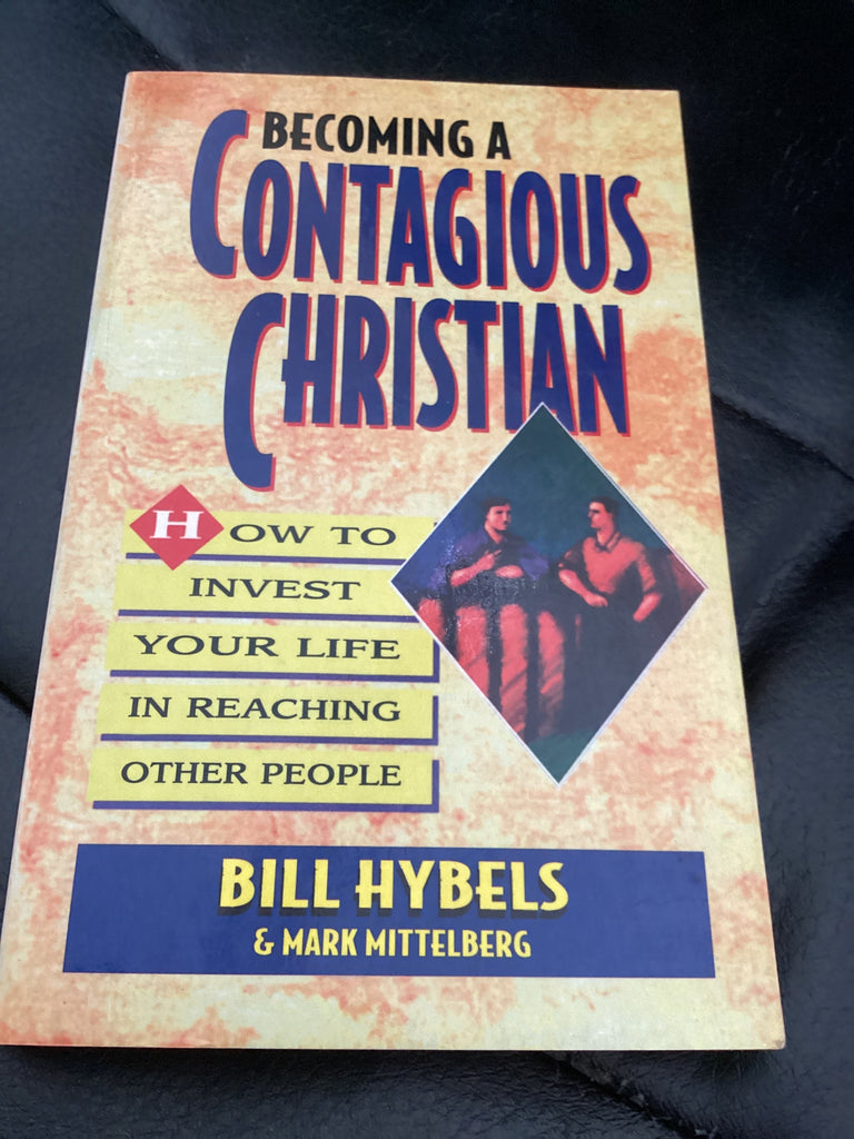 Becoming a Contagious Christian - How to Invest Your Life in Reaching Other People (Used Copy)