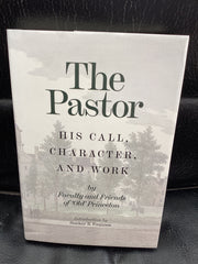 The Pastor: His Call, Character, and Work (Used Copy)