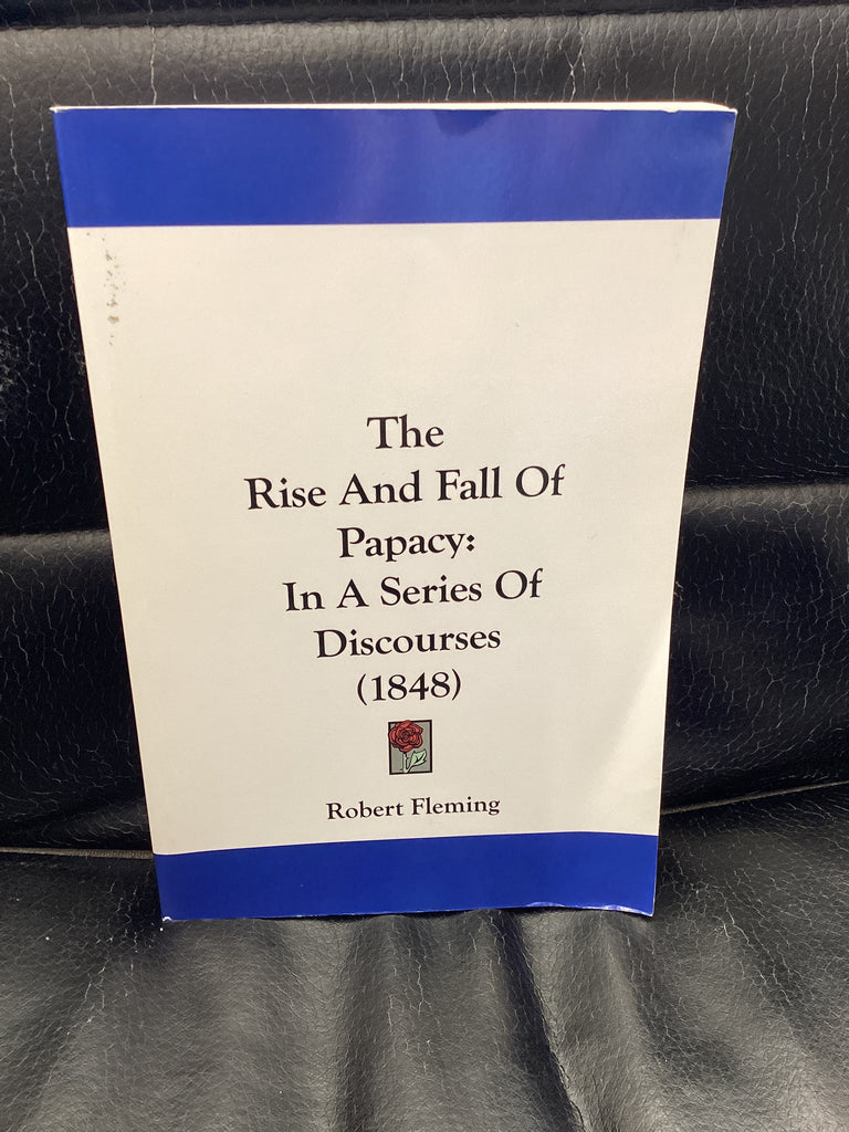 The Rise And Fall Of Papacy: In A Series Of Discourses; 1848 (Used Copy)