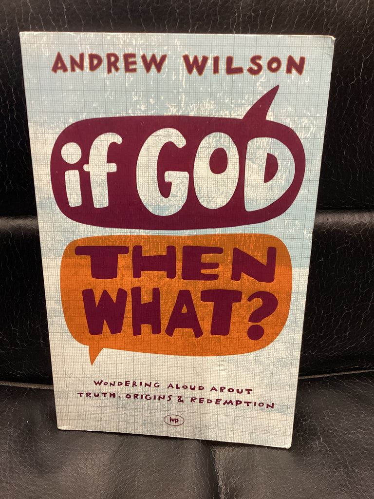 If God Then What? (Used Copy)