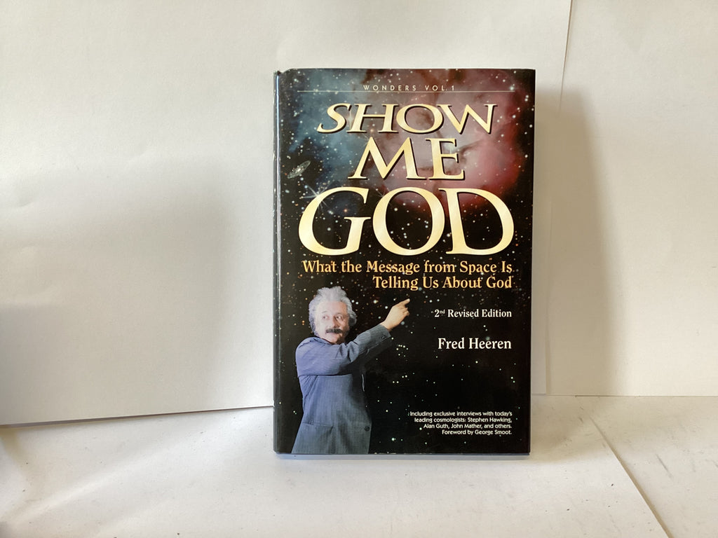 Show me God: What the Message from Space is Telling us about God 2nd Revised Edition(John Gowan Collection)