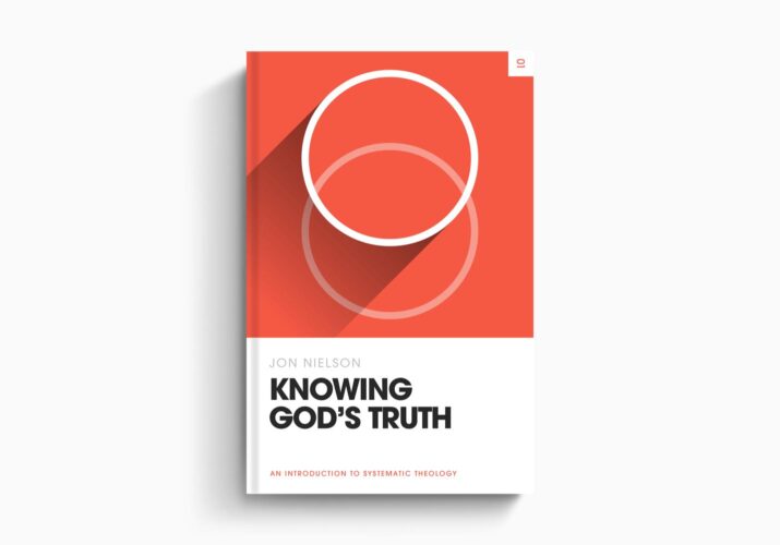 Knowing God's Truth: An Introduction to Systematic Theology (Theology Basics)