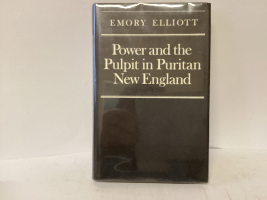 Power and the Pulpit in Puritan New England (The John Gowan Collection)