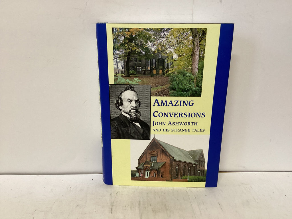 Amazing Conversions - John Ashworth and his strange Tales (The John Gowan Collection)