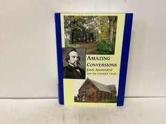 Amazing Conversions - John Ashworth and his strange Tales (The John Gowan Collection)