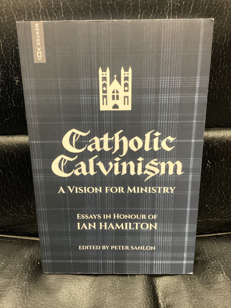 Catholic Calvinism - A Vision for Ministry (Used Copy)