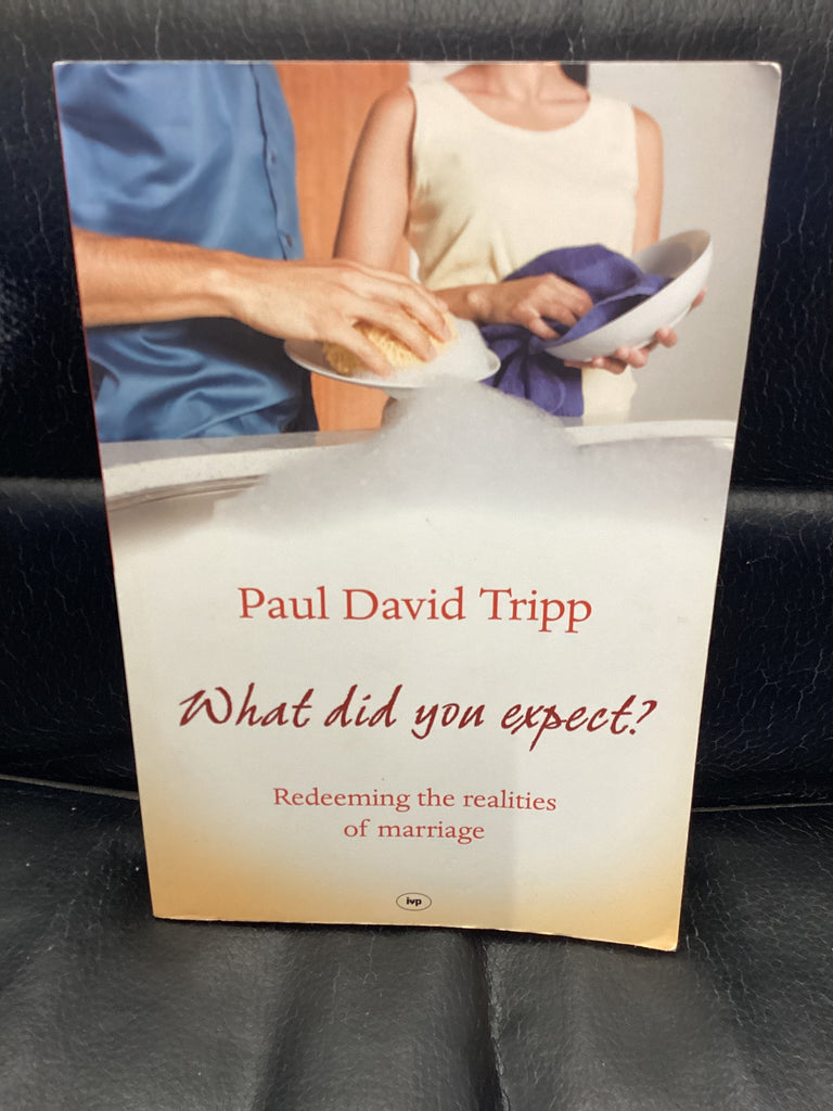 What Did You Expect? - Redeeming the Realities of Marriage (Used Copy)