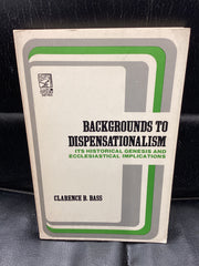 Backgrounds to Dispensationalism - It's Historical Genesis and Ecclesiastical Implications (Used Copy)