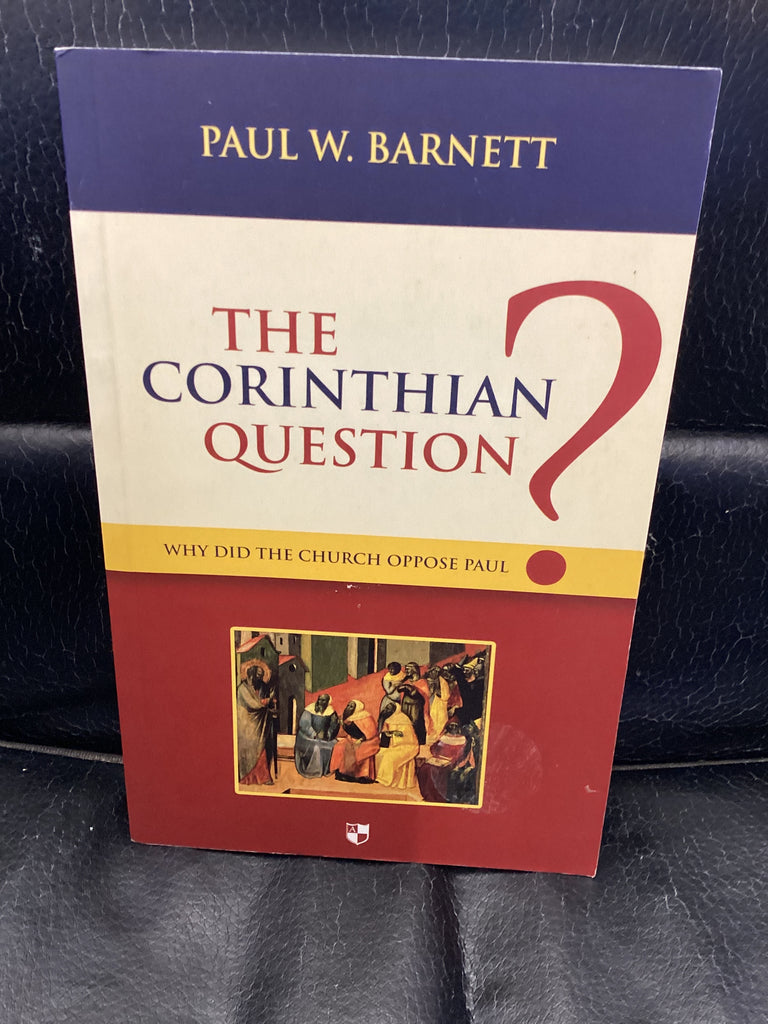 The Corinthian Question? - Why Did the Church Oppose Paul (Used Copy)