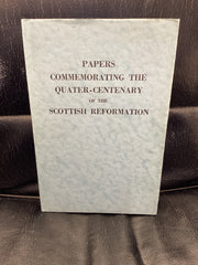 Papers Commemorating the Quater-Centenary of the Scottish Reformation (Used Copy)