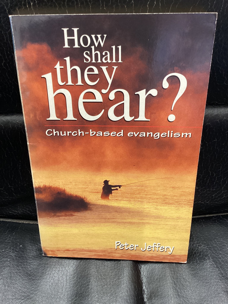 How Shall They Hear? - Church-Based Evangelism (Used Copy)