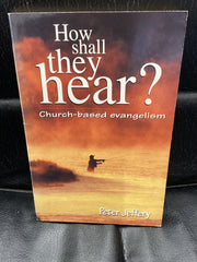 How Shall They Hear? - Church-Based Evangelism (Used Copy)