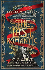 The Last Romantic: C. S. Lewis, English Literature, and Modern Theology (Hansen Lectureship Series)