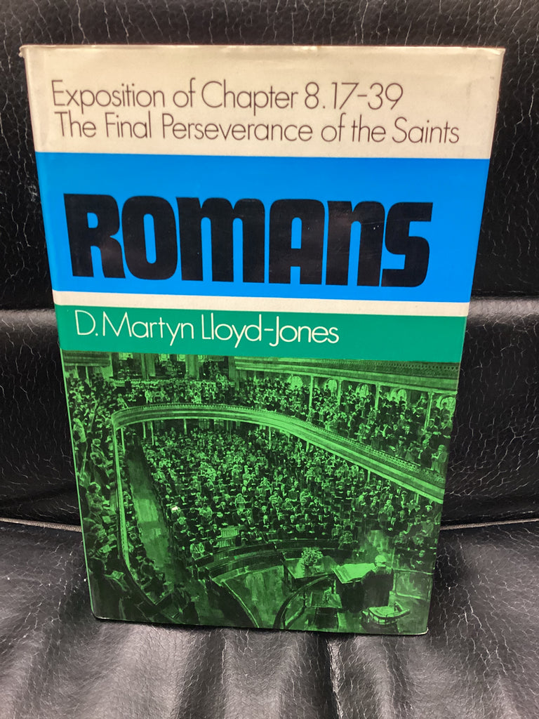 Romans Chapter 8: 17-39; The Final Perseverance of the Saints (Used Copy)