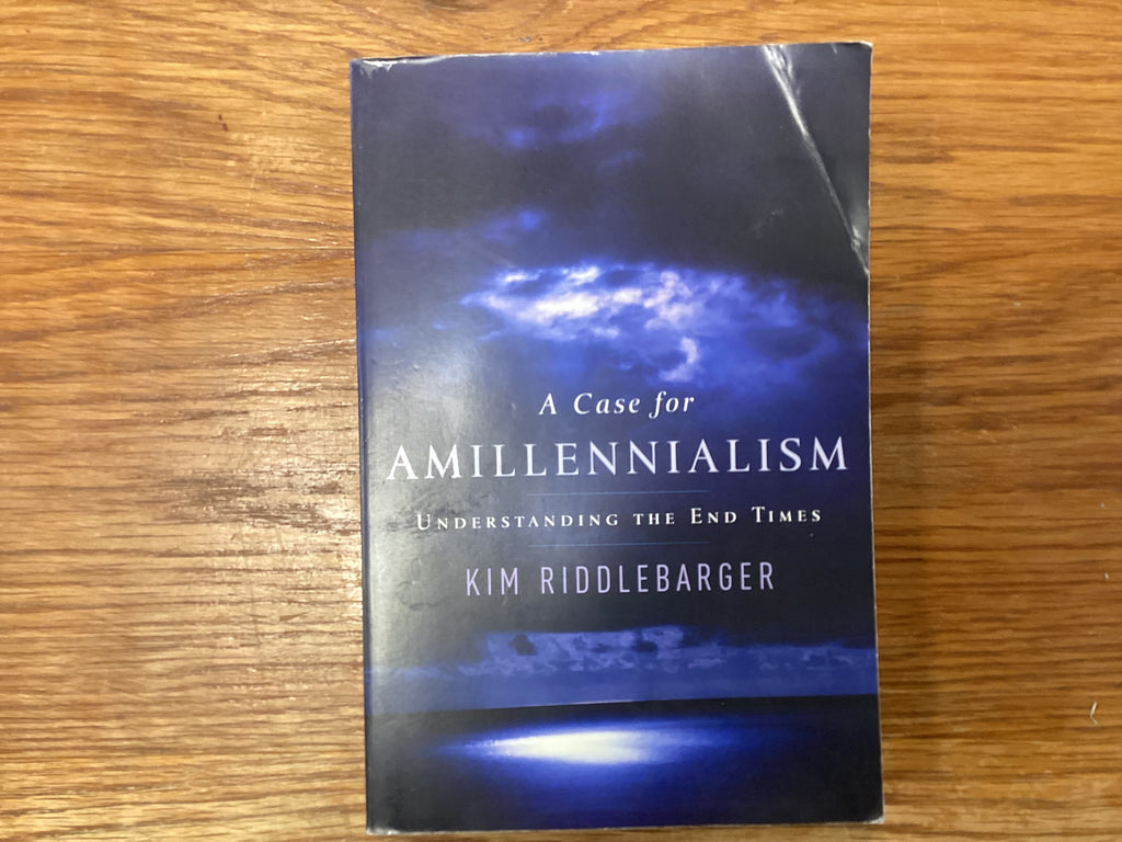 A Case For Amillennialism (The John Gowan Collection)