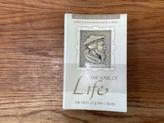 The Soul of Life - The Piety of John Calvin (The John Gowan Collection)