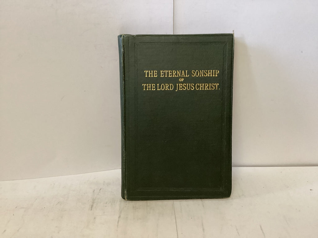 The Eternal Sonship of the Lord Jesus Christ (The John Gowan Collection )