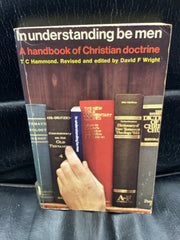 In Understanding Be Men - A Handbook of Christian Doctrine (Used Copy)