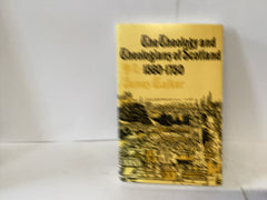The Theology and Theologians of Scotland 1560-17501 (The John Gowan Collection)