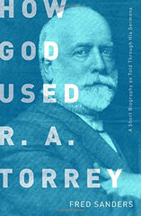 How God Used R.A. Torrey