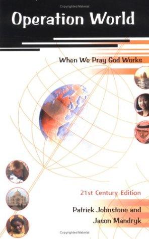 Operation World - 21st Century Edition, Updated and Revised Edition (When We Pray God Works)