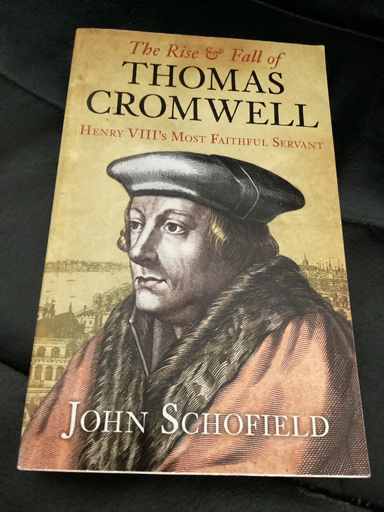 The Rise and Fall of Thomas Cromwell - Henry VIII's Most Faithful Servant (Used Copy)