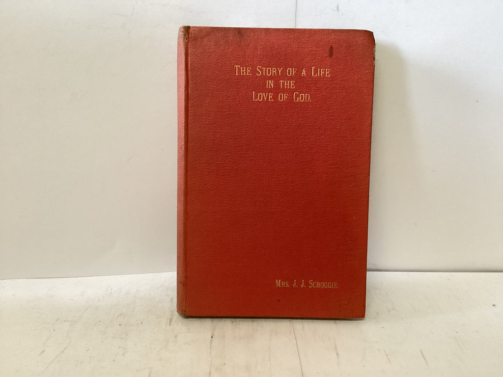 The Story of a Life in the Love of God (The John Gowan Collection)