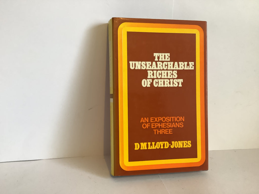 The Unsearchable Riches of Christ: Exposition of Ephesians (John Gowan Collection)