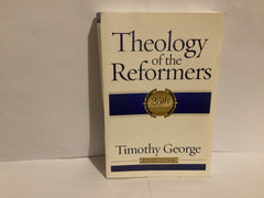 Theology of the Reformers (John Gowan Collection)