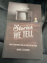 The Stories We Tell: How TV and Movies Long for and Echo the Truth (Used Copy)